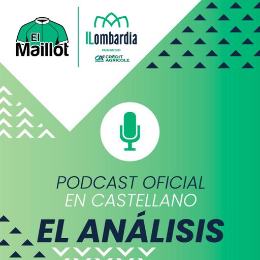 El Maillot - Podcast oficial de Il Lombardia 2024 - El análisis