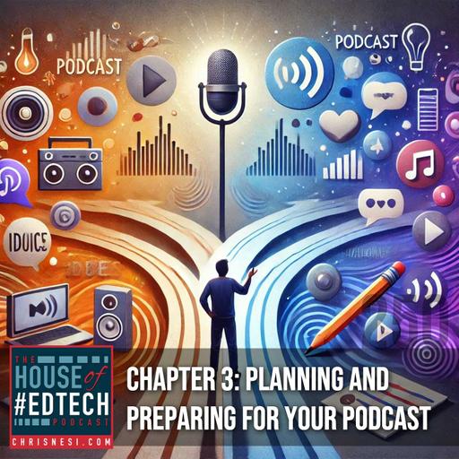 Chapter 3: Planning and Preparing for Your Podcast - HoET250