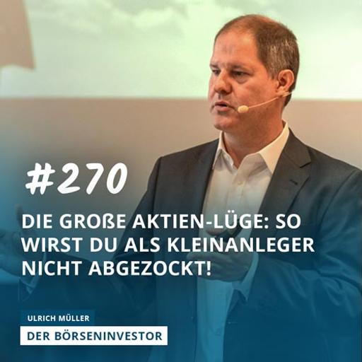 #270 Die große Aktien-Lüge: So wirst Du als Kleinanleger nicht abgezockt!