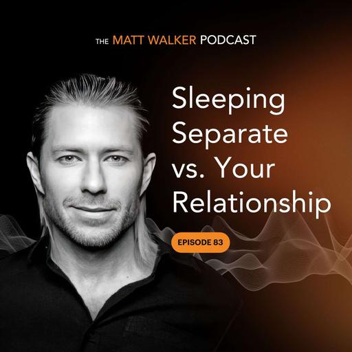 #83 - Sleeping Separate vs. Your Relationship