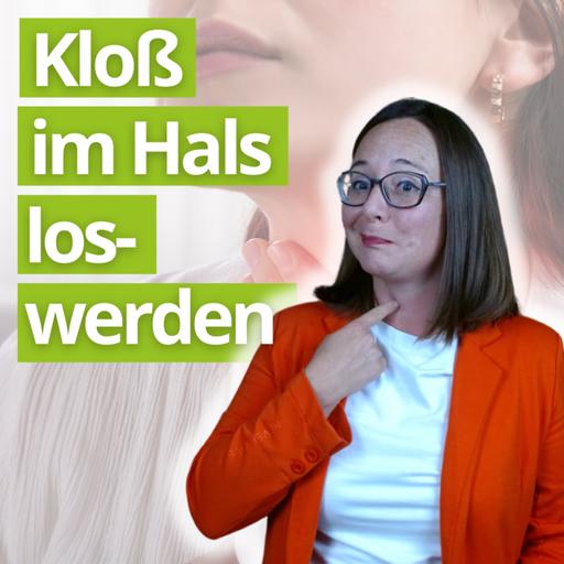 Soforthilfe - Den Kloß im Hals effektiv loswerden