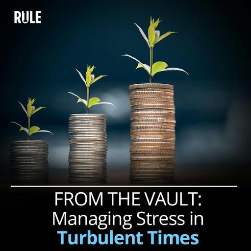 485- FROM THE VAULT: Managing Stress in Turbulent Times