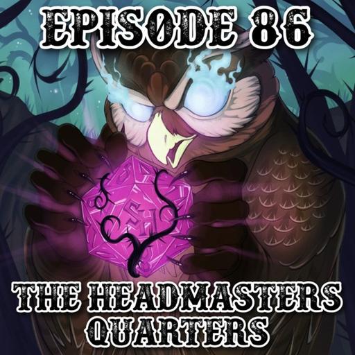 Episode 86: Headmasters Quarters