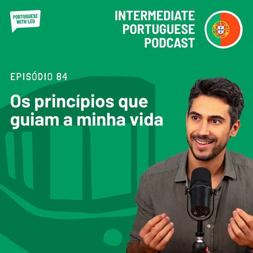 Ep. 84 - Os princípios que guiam a minha vida