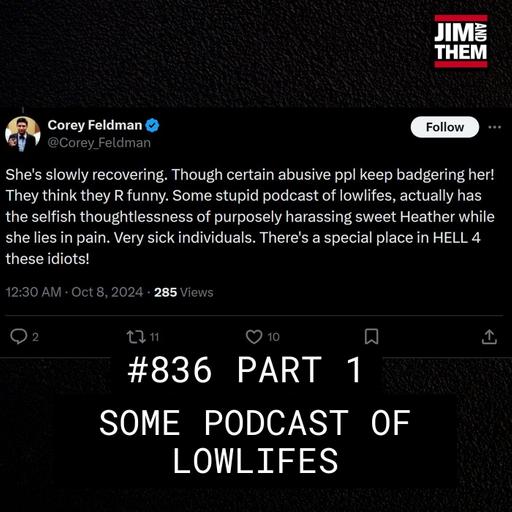 Some Podcast Of Lowlifes - #836 Part 1