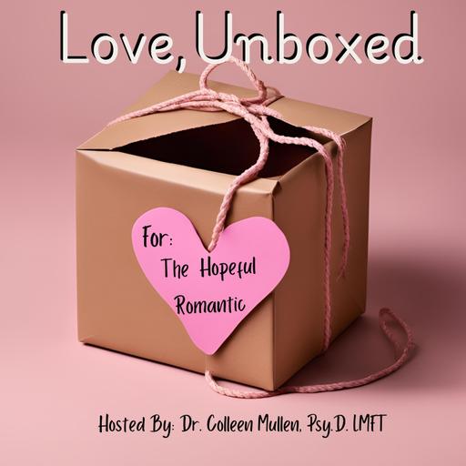Love, Unboxed - Helping you have more of the love you want in your life!