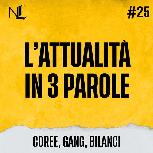 L’attualità in tre parole #25: Coree, Gang, Bilanci