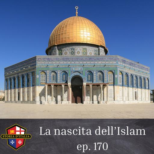 La nascita dell'Islam (680-710), ep. 170, speciale