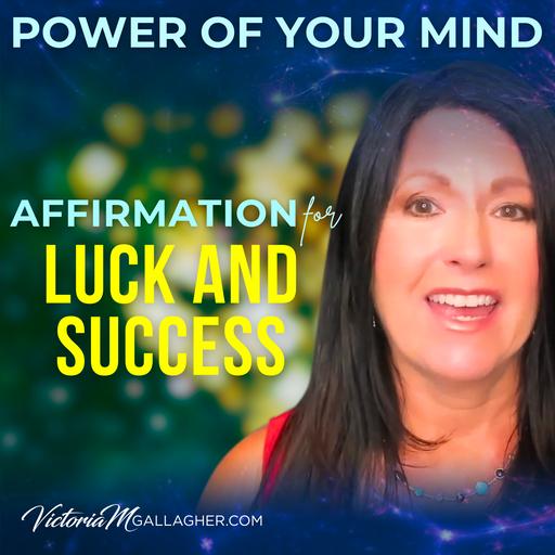 #346 The Most Powerful Affirmations for Luck and Success