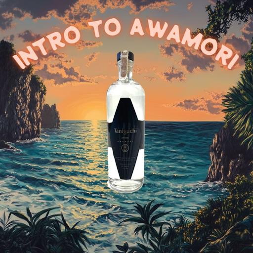 Episode 290 - Intro to Awamori with Jeremy Webb