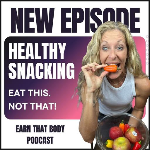 #372 Healthy Snacking. Eat THIS. NOT That.