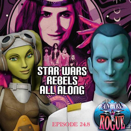 24.8: STAR WARS REBELS All Along