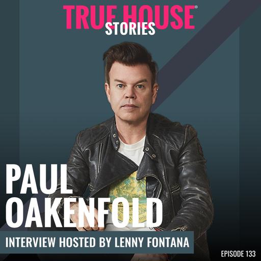 Paul Oakenfold [Perfecto] interview podcast hosted by Lenny Fontana # 133 - True House Stories®