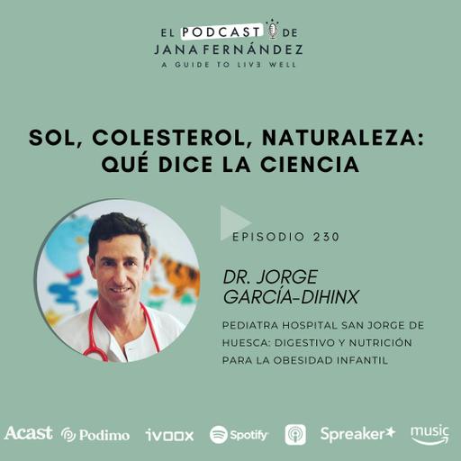 Sol, colesterol, naturaleza: qué dice la ciencia, con el dr. Jorge García-Dihinx