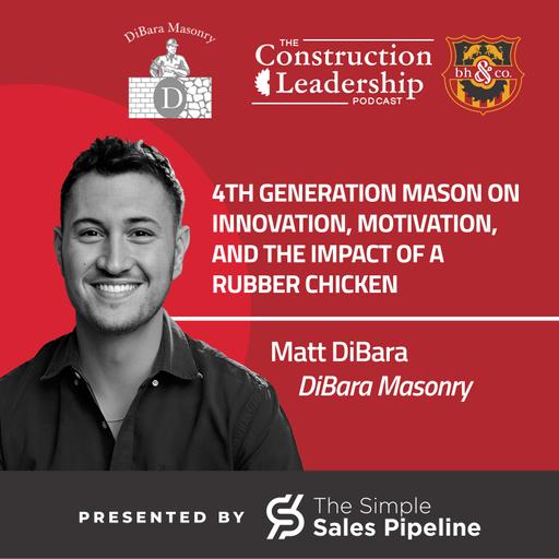 425 :: Matt DiBara: 4th Generation Mason on Innovation, Motivation, and the Impact of a Rubber Chicken