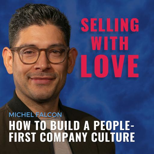 How to Build a People-First Company Culture with Michel Falcon