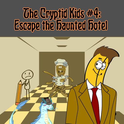 331. Cryptid Kids #4: Escape the Haunted Hotel!