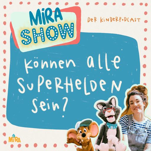 "Können alle Superhelden sein?" MiRA SHOW