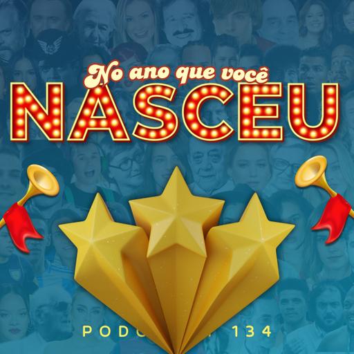 No Ano Que Você Nasceu | Podcrent 134