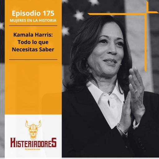 Episodio 175 - Kamala Harris, Todo lo que Necesitas Saber