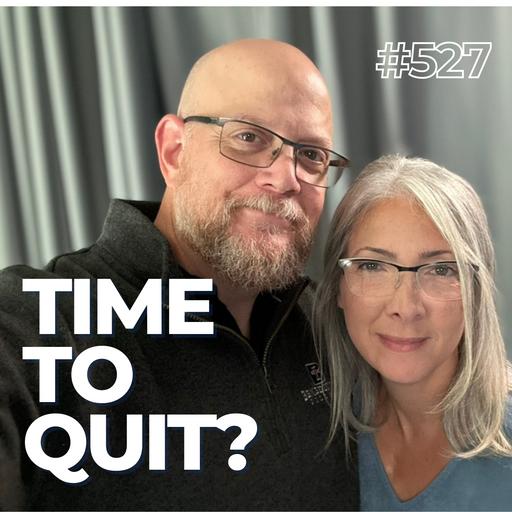 ADV #527: Time to Quit?