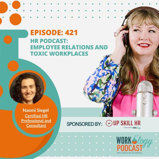 Episode 421 HR Podcast: Employee Relations and Toxic Workplaces