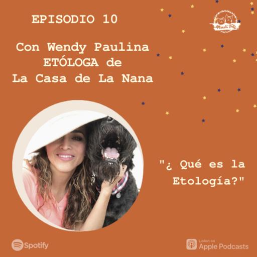 E10. ¿Qué es la Etología? | Wendy Paulina de La Casa de la Nana