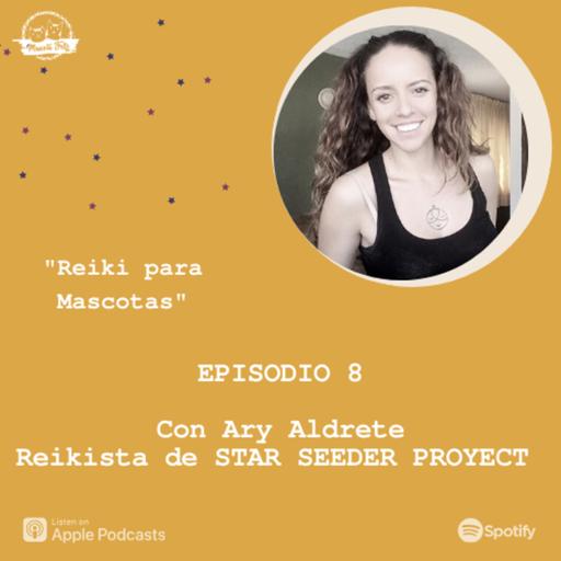 E8. Reiki para Mascotas | Reikista Ary Aldrete de Star Seeder Proyect