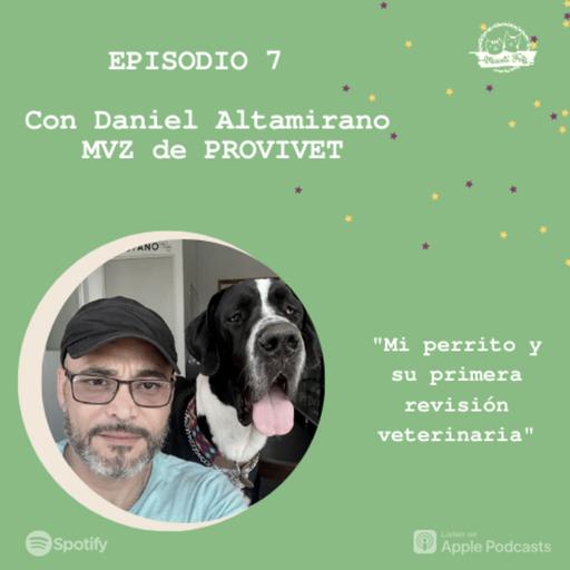 E7. Mi perrito y su primera revisión veterinaria | Dr. Daniel Altamirano de PROVIVET