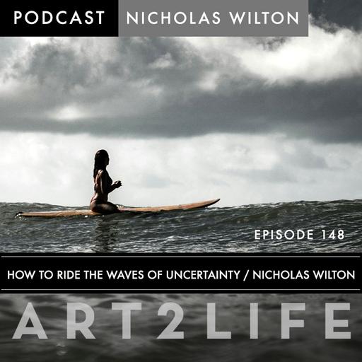 How to Ride the Waves of Uncertainty - Nicholas Wilton - Ep 148