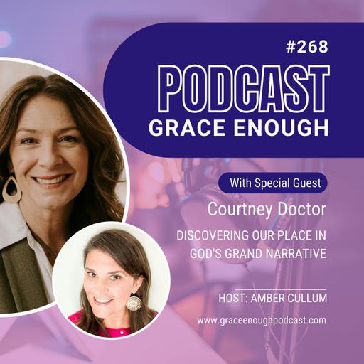268: Courtney Doctor | Discovering Our Place in God's Grand Narrative