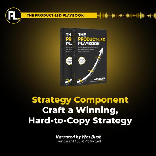 Episode 2: The Product-Led Playbook: How to Craft a Winning, Hard-To-Copy Strategy