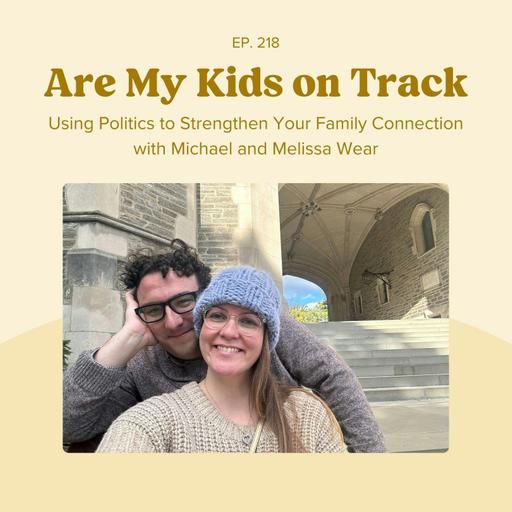 Episode 218: Using Politics to Strengthen Your Family Connection with Michael and Melissa Wear