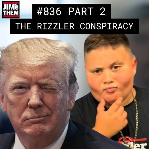 The Rizzler Conspiracy - #836 Part 2