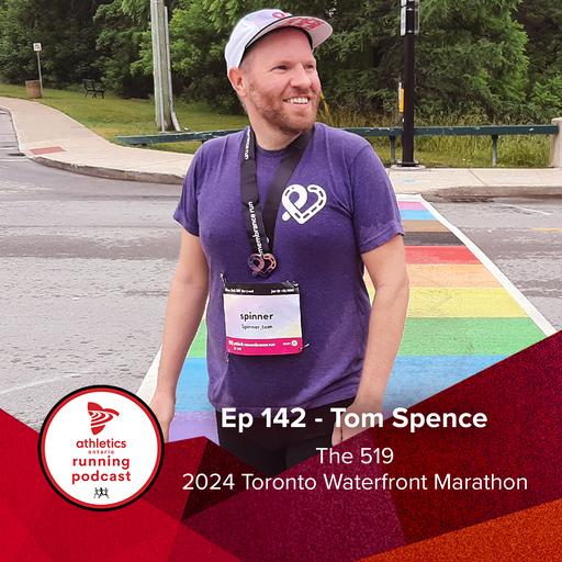 EP 142: Tom Spence, the 519 - 2024 TCS Toronto Waterfront Marathon