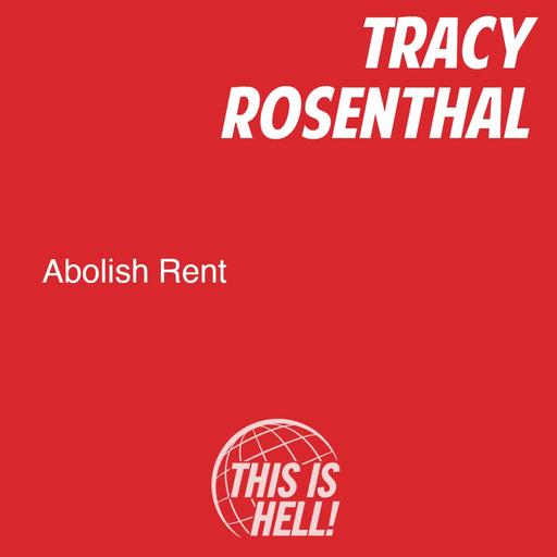 Abolish Rent / Tracy Rosenthal