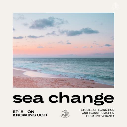 Sea Change #8: On Knowing God