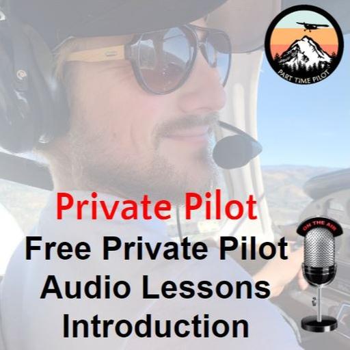 Private Pilot - Free Private Pilot Audio Lessons Introduction