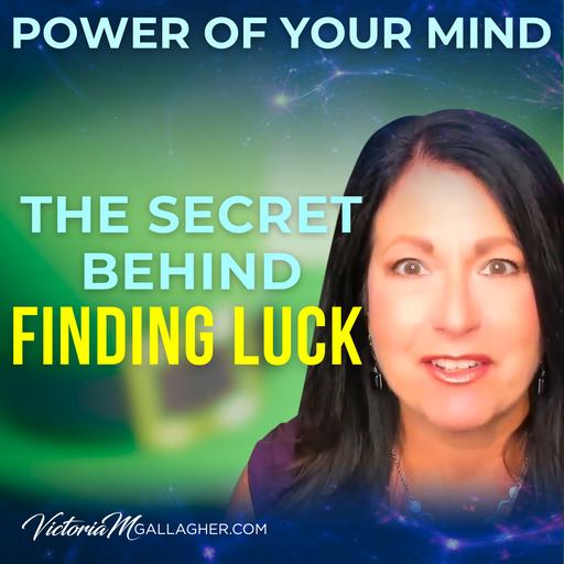 #348 The Secret Behind Finding Luck: Techniques Used by Some of the Luckiest People