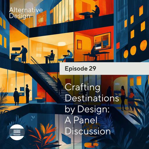 Crafting Destinations by Design: A Panel Discussion