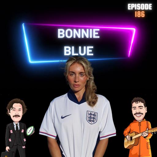 S9 Ep189: Bonnie Blue - Only Fans Star on; Making £500,000 From Sleeping With 158 Freshers, Getting Robbed During A Gangbang & The Liverpool Player Who Wants A Male Orgy!