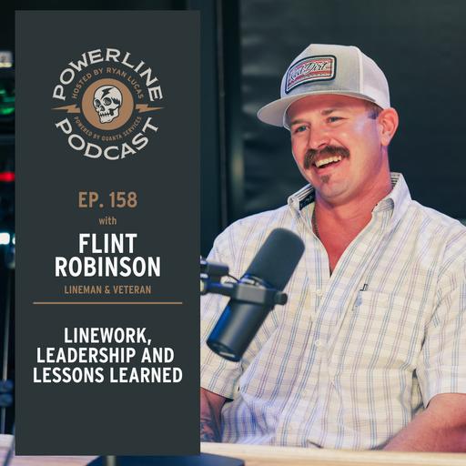 158 | Life on the Line | Flint Robinson on Linework, Leadership, and Lessons Learned