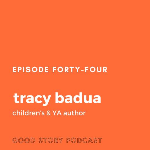 Episode 44: Tracy Badua, MG & YA Author