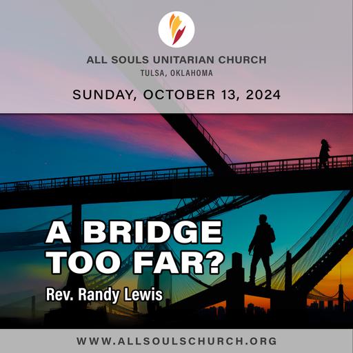 'A BRIDGE TOO FAR?' - Rev. Randy Lewis