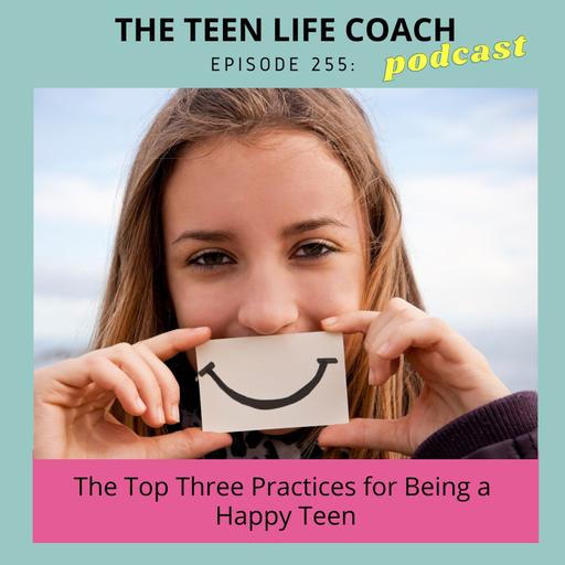 The Top Three Practices For Being A Happy Teen