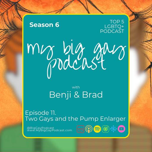 S6. Ep 11. Two Gays and the Pump Enlarger