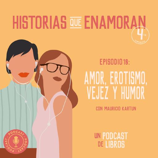 T4 E10 - Amor, erotismo, vejez y humor