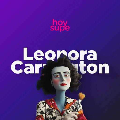 Conociendo a Leonora Carrington