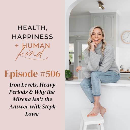 HHHK 506: Iron Levels, Heavy Periods & Why the Mirena Isn't the Answer with Steph Lowe