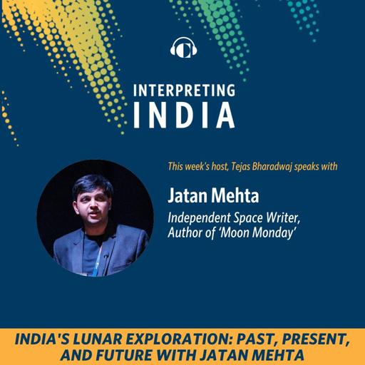 India's Lunar Exploration: Past, Present, and Future with Jatan Mehta